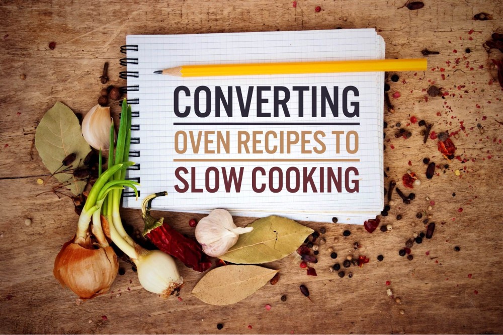 Converting oven recipes to slow cooker recipes