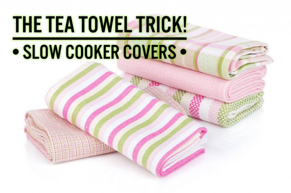 The 'Tea Towel trick' Slow Cooker Central