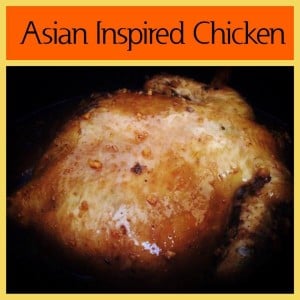 Asian Inspired Whole Chicken
